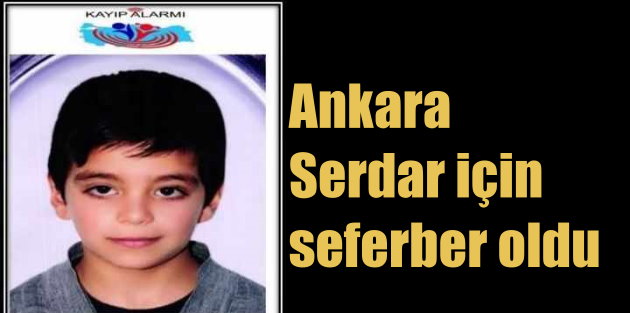 Ankara'da kayıp çocuk, Serdar'ı arama çalışmalarına Vali de katıldı