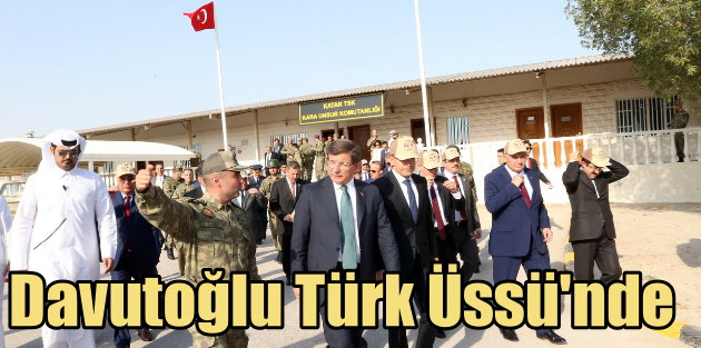 Davutoğlu Katar Türk Askeri Üssü'nü ziyaret etti