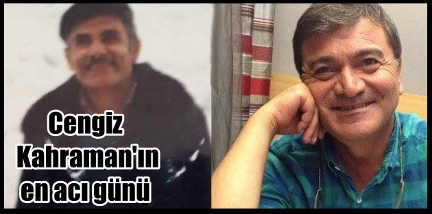 Gazeteci Cengiz Kahraman'ın en acı günü; Babası vefat etti