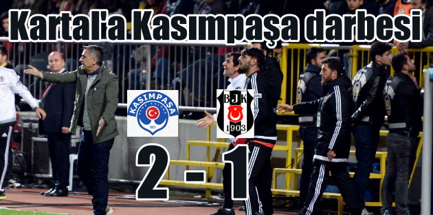 Kasımpaşa, Kartal'a dur dedi: Kasımpaşa 2, Beşiktaş 1