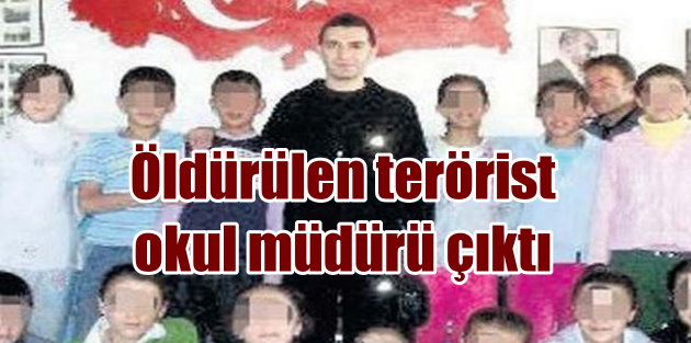 Öldürülen PKK'lı terörist okul müdürü çıktı