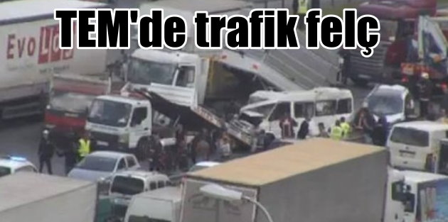 TEM'de zincirleme kaza, trafik felç oldu