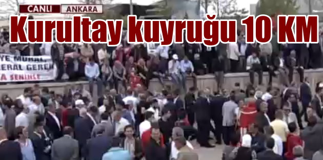 Ankara'da Kurultay kuyruğu; Hava alanı yolunda insan seli