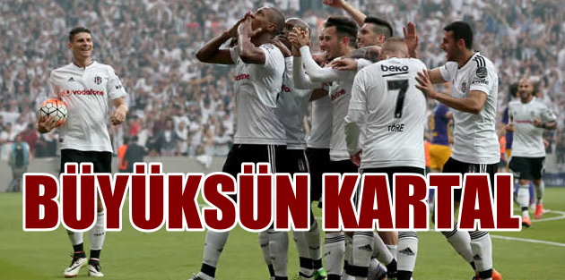 BÜYÜKSÜN KARTAL: Beşiktaş Süper Lig'in şampiyonu...