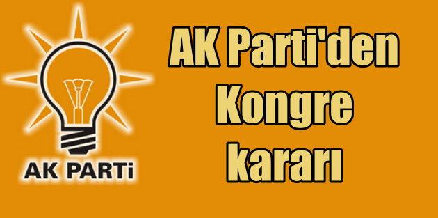 Flaş Flaş Flaş; AK Parti Olağanüstü Kurultay'a gidiyor