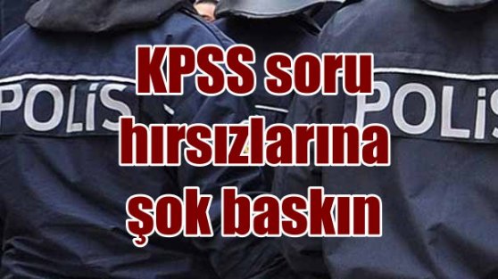 KPSS skandalında şok operasyon; 32 ilde 76 gözaltı var