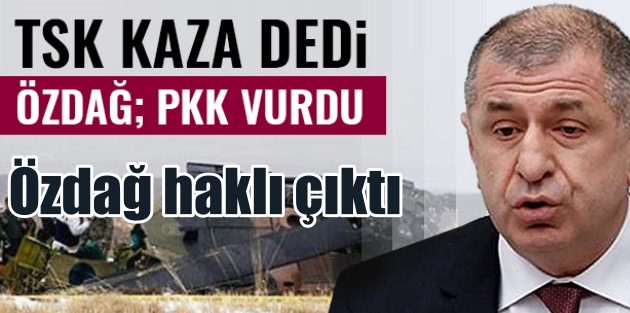 TSK Ümit Özdağ'ın iddiasını doğruladı: Helikopter füze ile düşürüldü