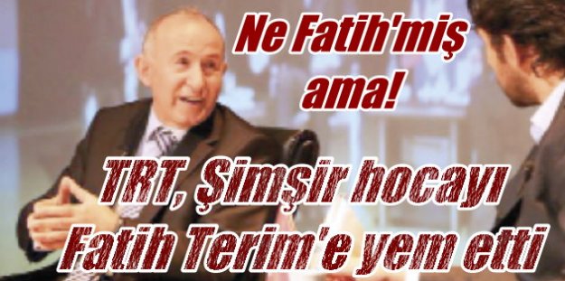 TRT, Prof. Dr. Ahmet Şimşirgil'i Fatih Terim'in kaprisine kurban etti...