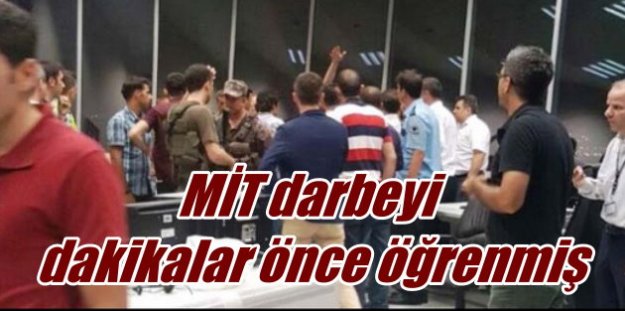 MİT Askeri Darbe'yi saat 16.00'da haber almış