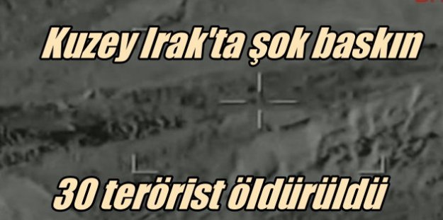 PKK lider kadrosuna şok baskın; 30 terörist öldürüldü