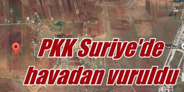 TSK, PKK'yı  Suriye'de havadan vurdu