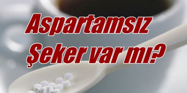 Aspartamsız şeker; Aspartamsız şeker nedir? Doğal şeker nerede bulunur