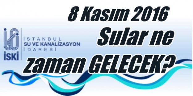 Kadıköy, Beykoz ve Sultanbeyli'de Sular ne zaman gelecek? 8 Kasım 2016