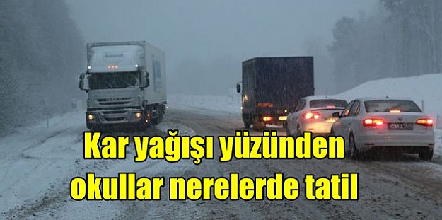 15 Aralık okullarda kar tatili haberi, hangi illerde okullar tatil