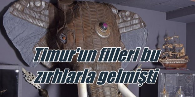Timur'un Filleri'nde kullanılan zırhlar ilk kez Türkiye'de