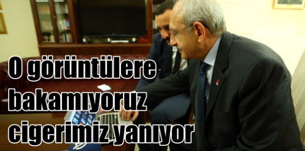 Türk askerlerinin yakılması; Kılıçdaroğlu, izleyemiyoruz yüreğimiz yanıyor