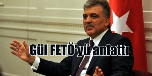 Abdullah Gül: FETÖ'cü yapılanmayla hiç irtibatım olmadı