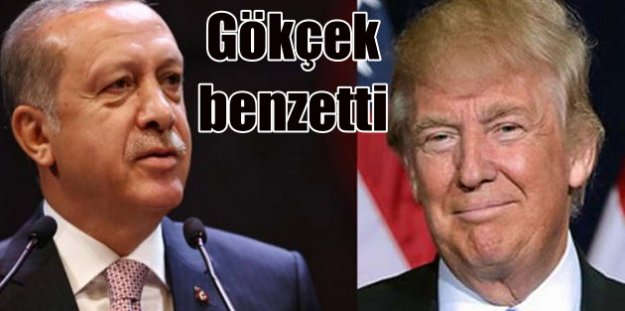 Gökçek, Trump'ı Cumhurbaşkan'ı Erdoğan'a benzetti