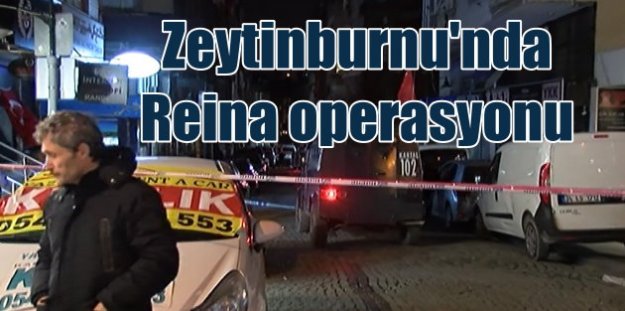 Reina saldırganı için Zeytinburnu'nda operasyon