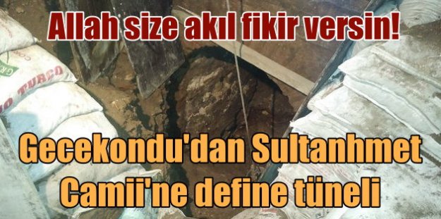 Sultanahmet'te define tüneli; Camiye 200 metre yaklaşmışlar