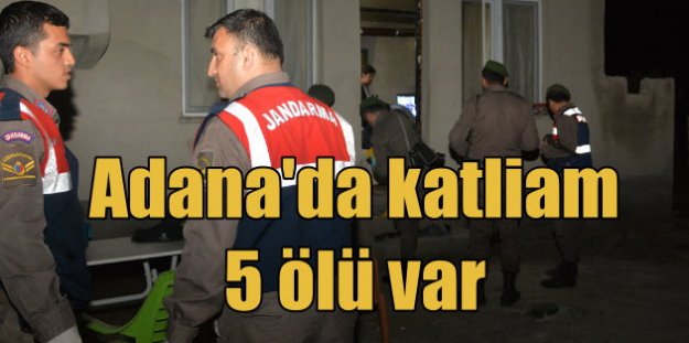 Adana'da katliam; Misafirliğe gittikleri evde öldürüldüler