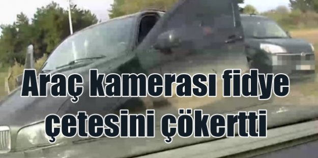 Fidye çetesini araç kamerası çökertti: İzmir'de nefes kesen takip