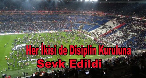 Beşiktaş ve Lyon disiplin kuruluna sevk edildi
