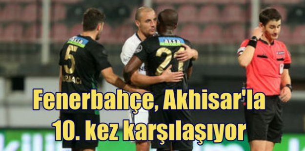 Fenerbahçe Akhisar karşısında puan arıyor