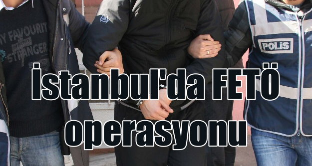 İstanbul'da FETÖ operasyonu, 10 gözaltı var