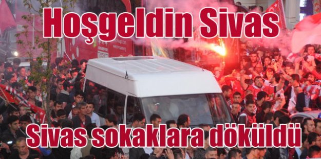 Sivasspor'a coşkulu karşılama: Onbinler sokaklara döküldü