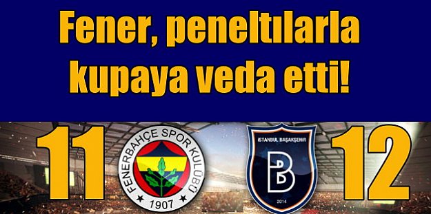 Ziraat Türkiye Kupası; Fenerbahçe 11 - Başakşehir 12