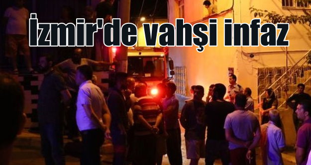 İzmir'de vahşi infaz; 3 kişi evde kurşuna dizildi