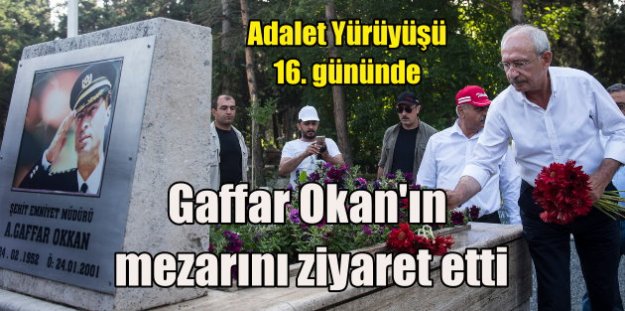 Kılıçdaroğlu Gaffar Okan'ın mezarını ziyaret etti