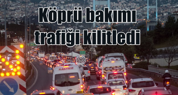 Köprü bakımı, İstanbul trafiğini kilitledi