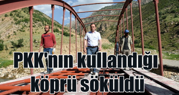 PKK'lı teröristlerin saldırı için kullandığı köprü söküldü