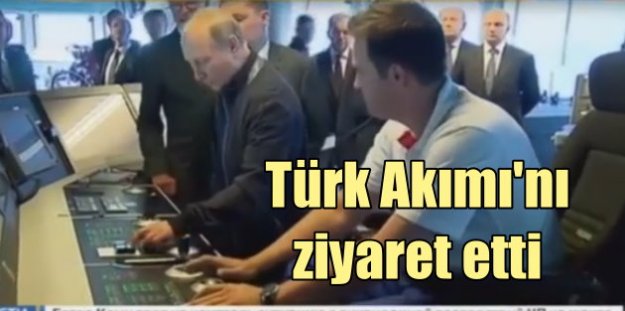 Türk Akımı için Putin düğmeye Türkçe 'İleri' diyerek bastı