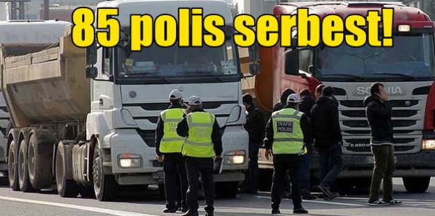 Hafriyat kamyonlarından rüşvet iddiası: 85 trafik polisi serbest