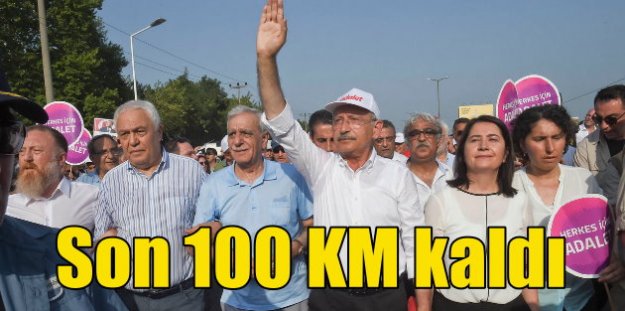 Kılıçdaroğlu için son 100 KM kaldı; Herkes için adalet istiyoruz