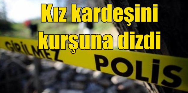 Kız kardeşini evinde kurşuna dizdi; Sinop'ta korkunç cinayet