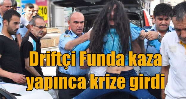 Konya'da driftçi kız kaza yapınca çılgına döndü