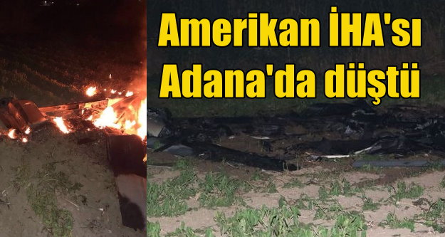ABD insansız hava aracı Adana'da düştü