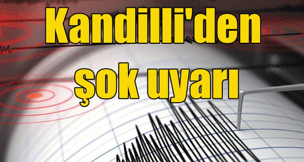 Kandilli'den deprem açıklaması; 7'nin üzerinde deprem olacak