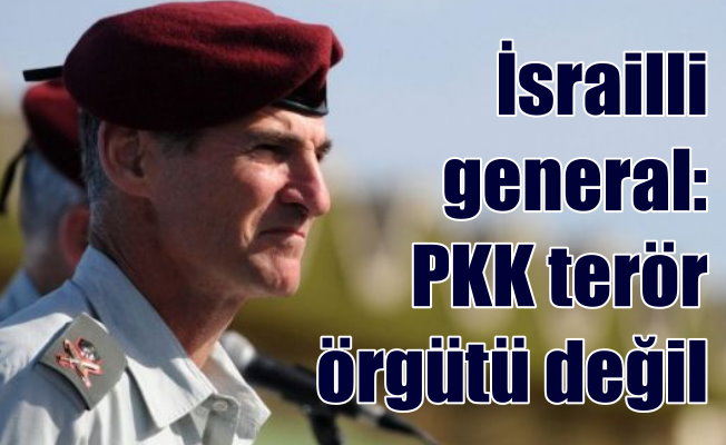 İsrail Eski Genelkurmay Başkanı: PKK terör örgütü değil