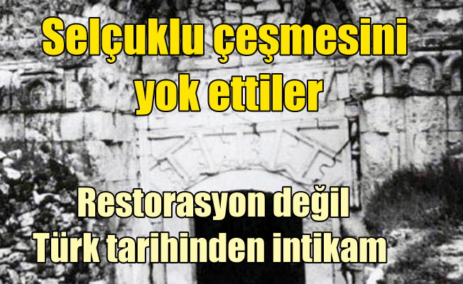 Restorasyon değil, Türk tarihinden intikam almışlar