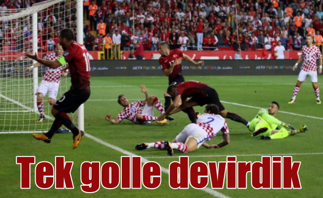Türkiye Hırvatistan maçı; Tek golle devirdik