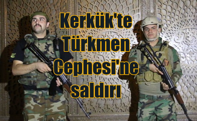 Kerkük'te Türkmen Cephesi bürosuna bombalı silahlı saldırı