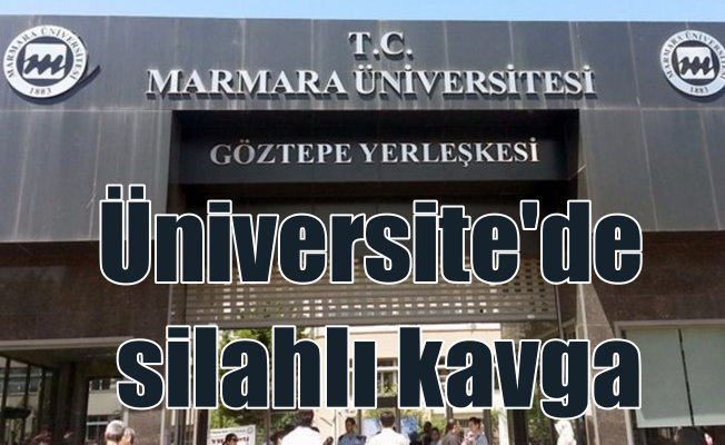 Marmara Üniversitesi'nde silahlı kavga
