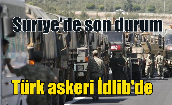 Suriye'de son durum; Türk tankları İdlib'te, TSK'dan ilk açıklama