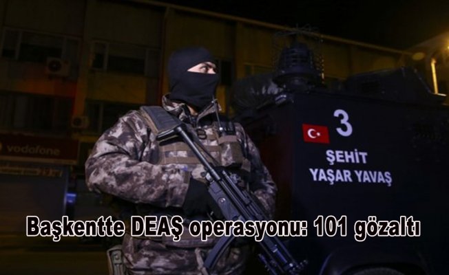 Başkentte DEAŞ operasyonu: 101 gözaltı