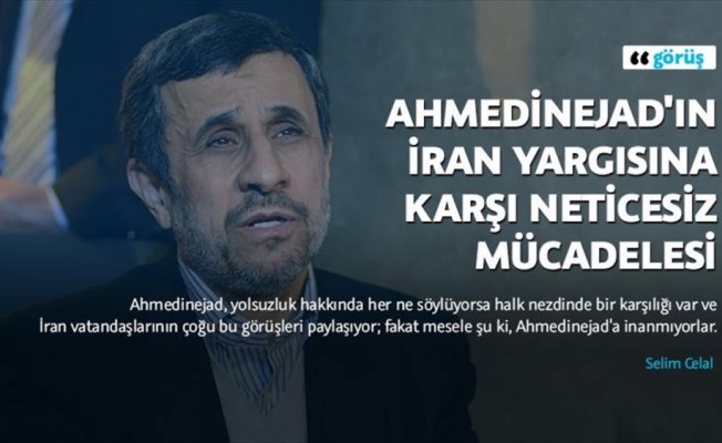 Ahmedinejad'ın İran yargısına karşı neticesiz mücadelesi